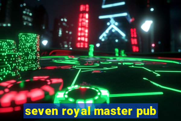 seven royal master pub