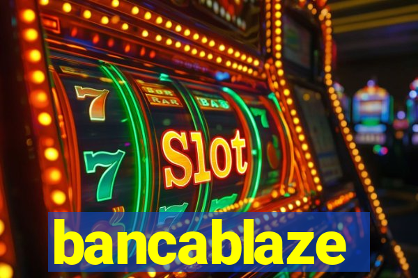 bancablaze