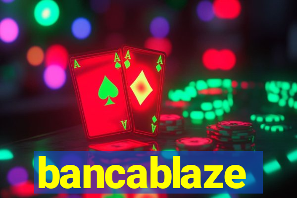 bancablaze