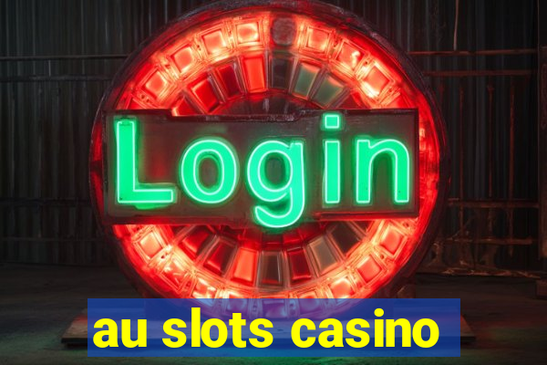 au slots casino