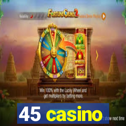 45 casino