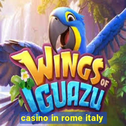 casino in rome italy