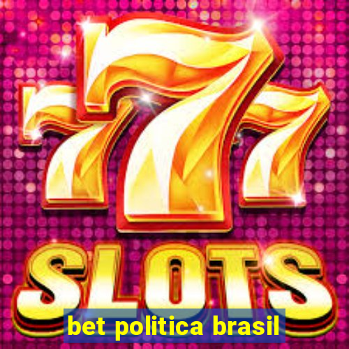 bet politica brasil