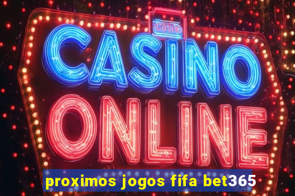 proximos jogos fifa bet365