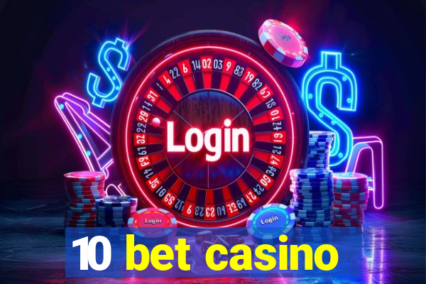 10 bet casino