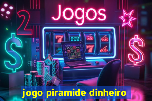 jogo piramide dinheiro