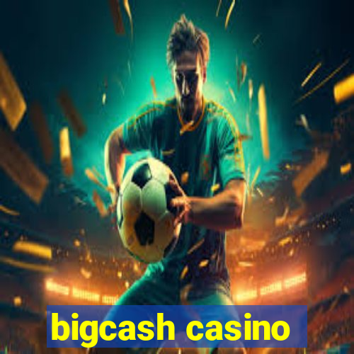 bigcash casino