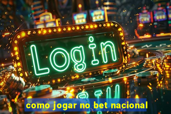 como jogar no bet nacional