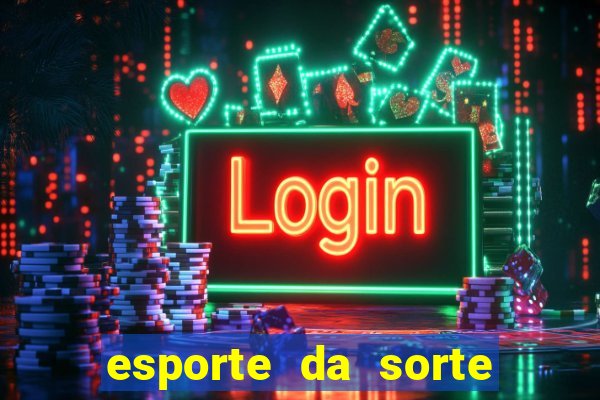 esporte da sorte casino link