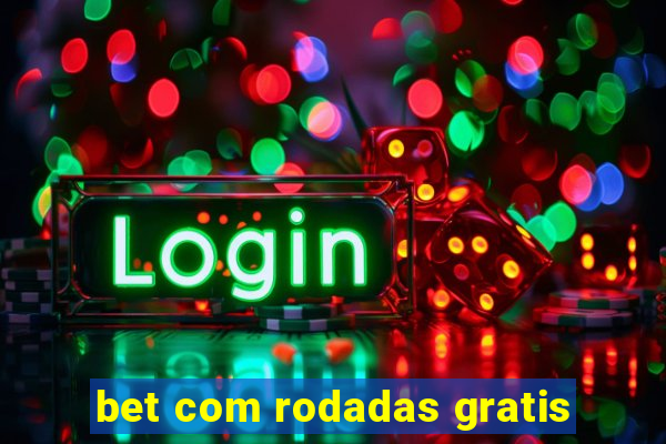 bet com rodadas gratis