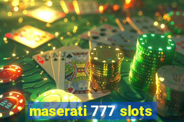 maserati 777 slots