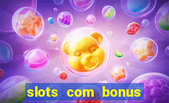 slots com bonus sem deposito