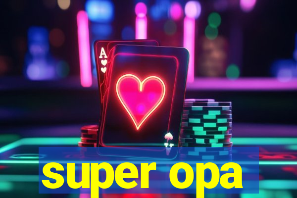 super opa