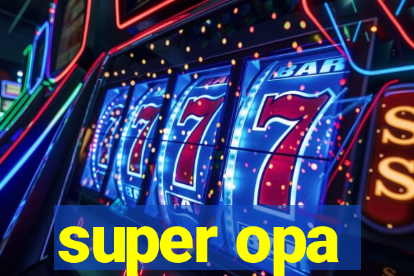 super opa