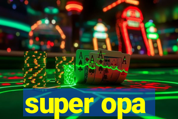 super opa