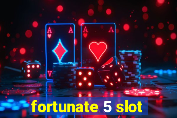 fortunate 5 slot