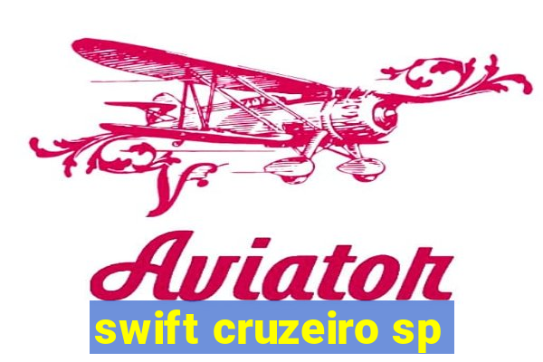 swift cruzeiro sp