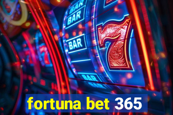 fortuna bet 365