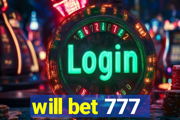 will bet 777