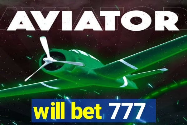 will bet 777