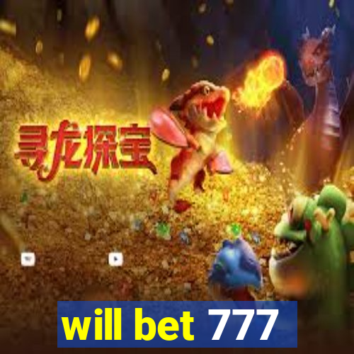 will bet 777