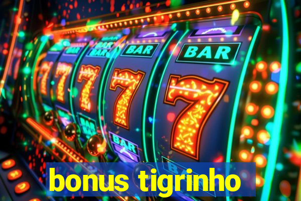 bonus tigrinho