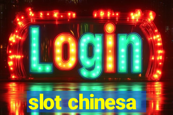 slot chinesa