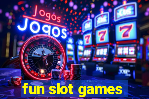 fun slot games