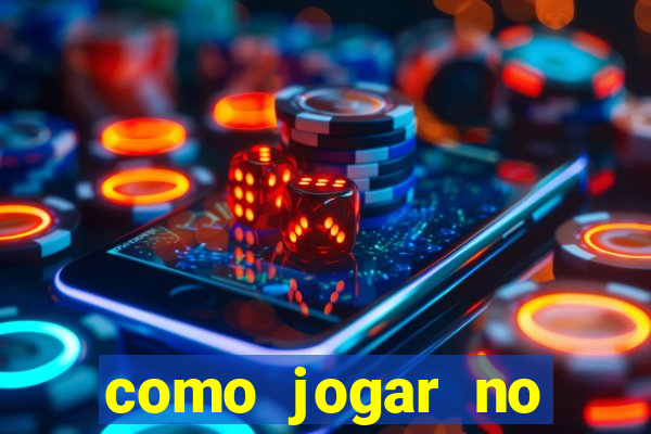 como jogar no cassino online