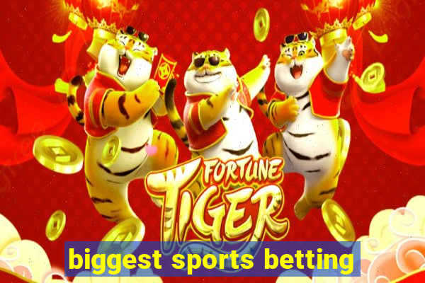 biggest sports betting