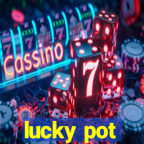 lucky pot