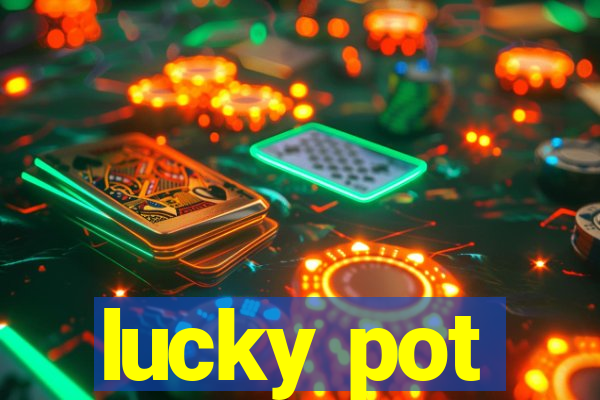 lucky pot