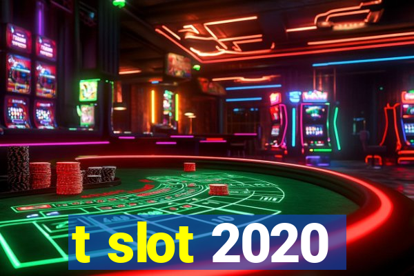 t slot 2020