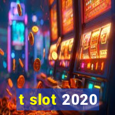 t slot 2020