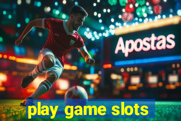 play game slots