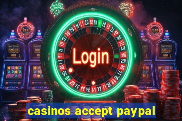 casinos accept paypal