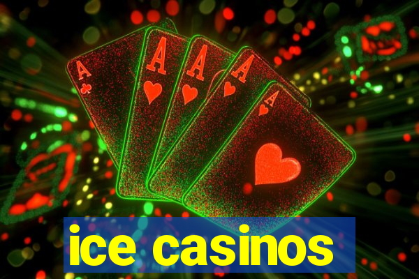 ice casinos