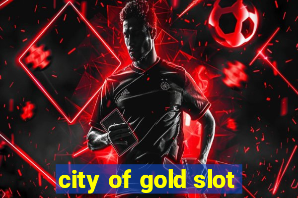 city of gold slot