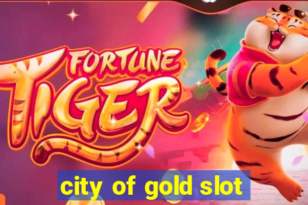 city of gold slot