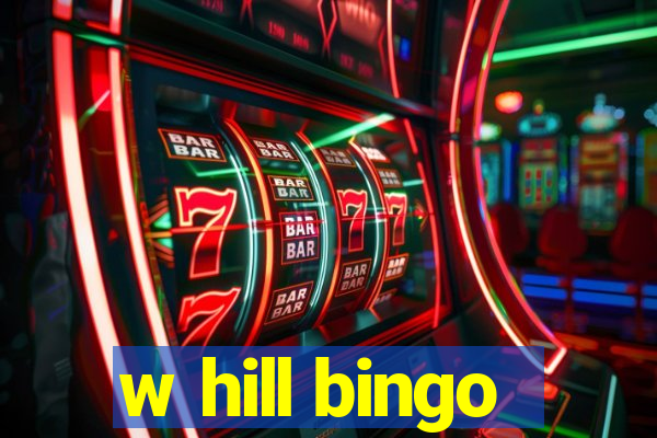 w hill bingo