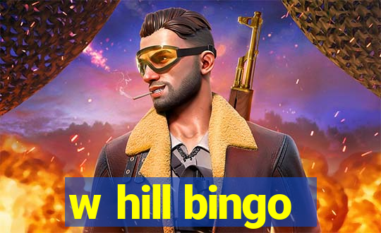 w hill bingo