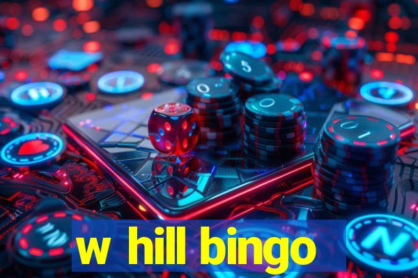 w hill bingo