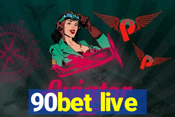 90bet live