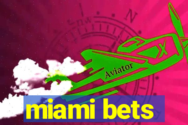 miami bets