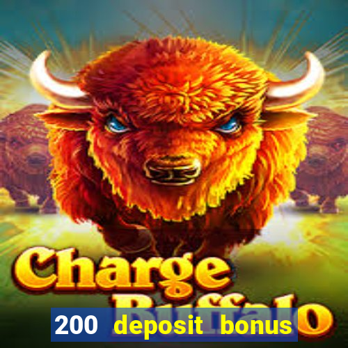 200 deposit bonus online casino