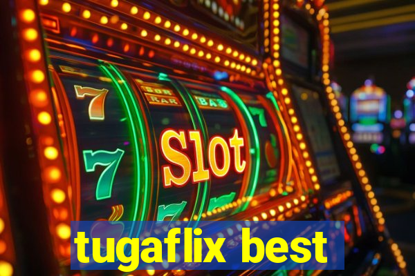 tugaflix best