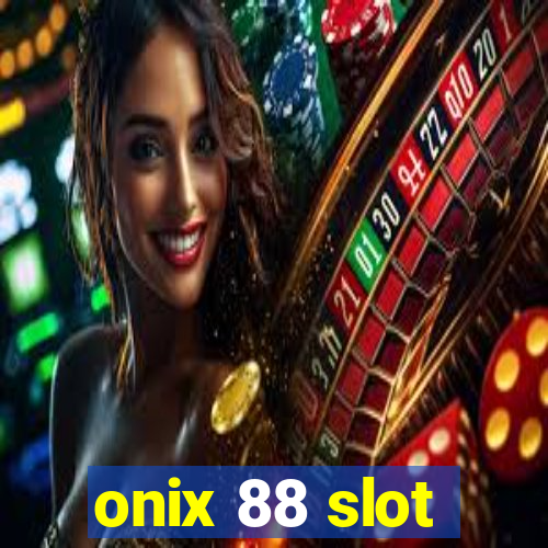 onix 88 slot