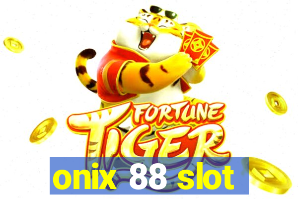 onix 88 slot