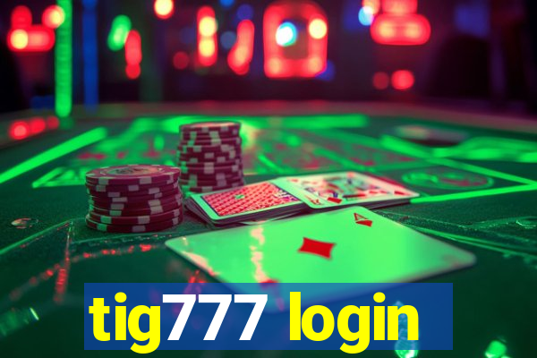 tig777 login