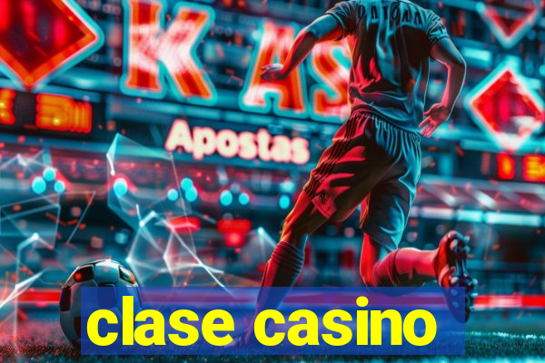 clase casino